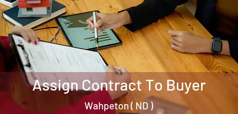  Assign Contract To Buyer Wahpeton ( ND )