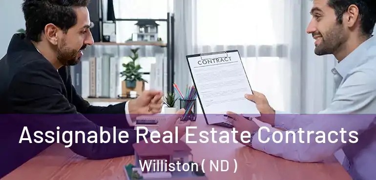  Assignable Real Estate Contracts Williston ( ND )