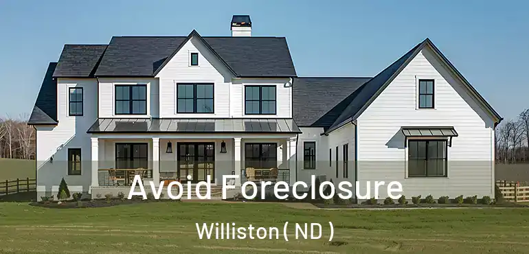  Avoid Foreclosure Williston ( ND )
