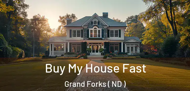  Buy My House Fast Grand Forks ( ND )