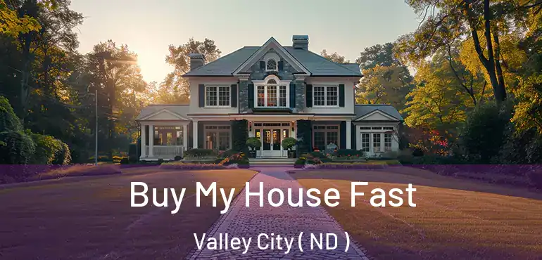  Buy My House Fast Valley City ( ND )
