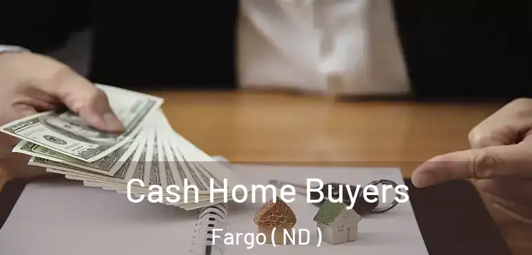  Cash Home Buyers Fargo ( ND )