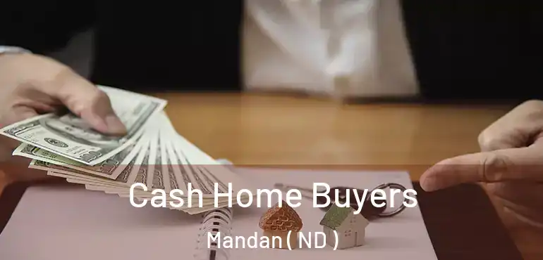  Cash Home Buyers Mandan ( ND )
