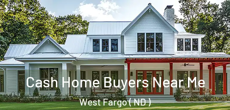  Cash Home Buyers Near Me West Fargo ( ND )