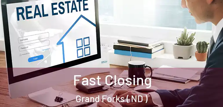  Fast Closing Grand Forks ( ND )