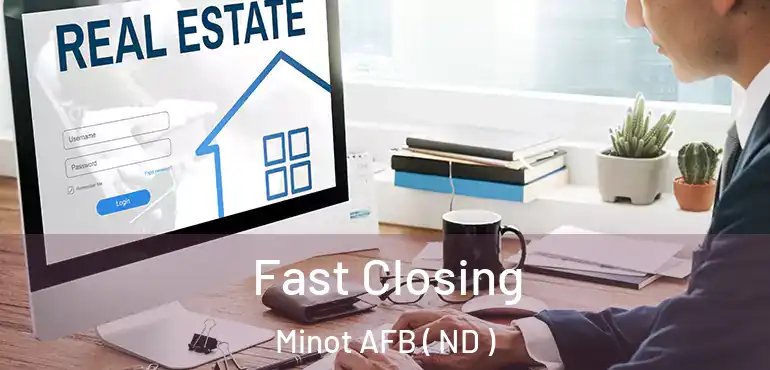  Fast Closing Minot AFB ( ND )