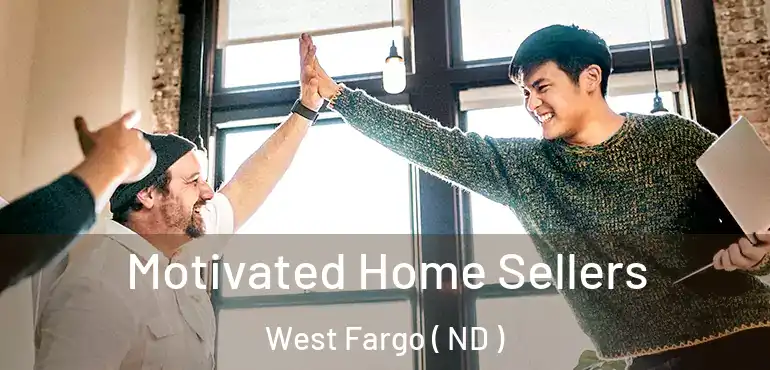  Motivated Home Sellers West Fargo ( ND )