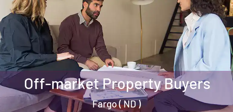  Off-market Property Buyers Fargo ( ND )