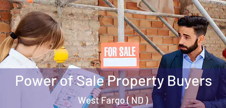  Power of Sale Property Buyers West Fargo ( ND )