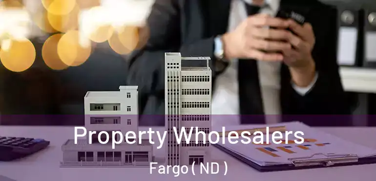  Property Wholesalers Fargo ( ND )