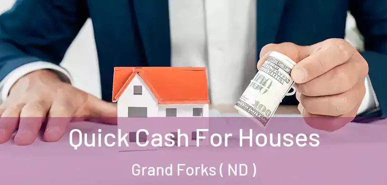  Quick Cash For Houses Grand Forks ( ND )