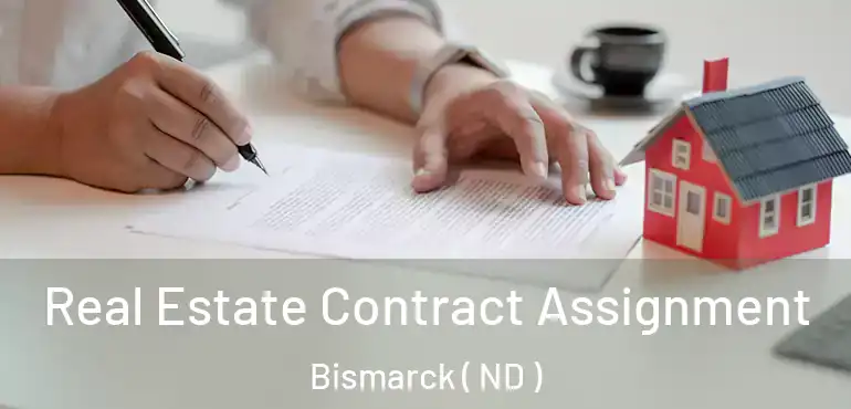  Real Estate Contract Assignment Bismarck ( ND )
