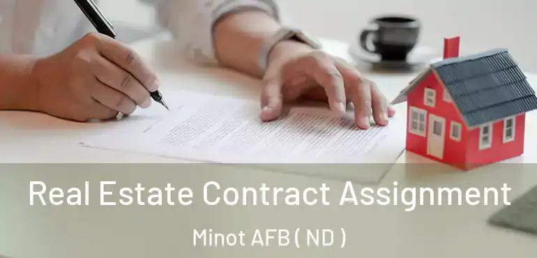  Real Estate Contract Assignment Minot AFB ( ND )