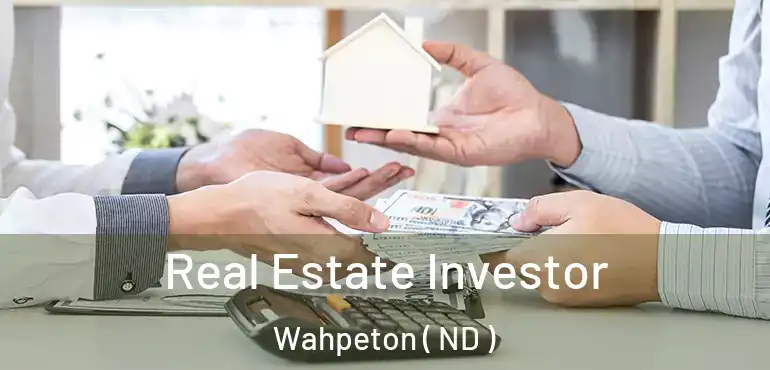  Real Estate Investor Wahpeton ( ND )