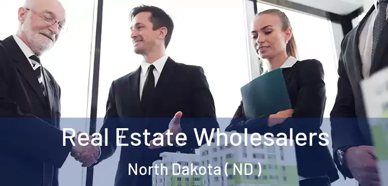  Real Estate Wholesalers North Dakota ( ND )