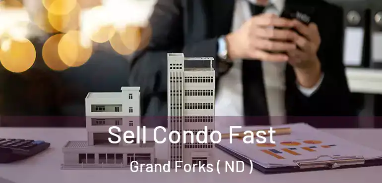  Sell Condo Fast Grand Forks ( ND )