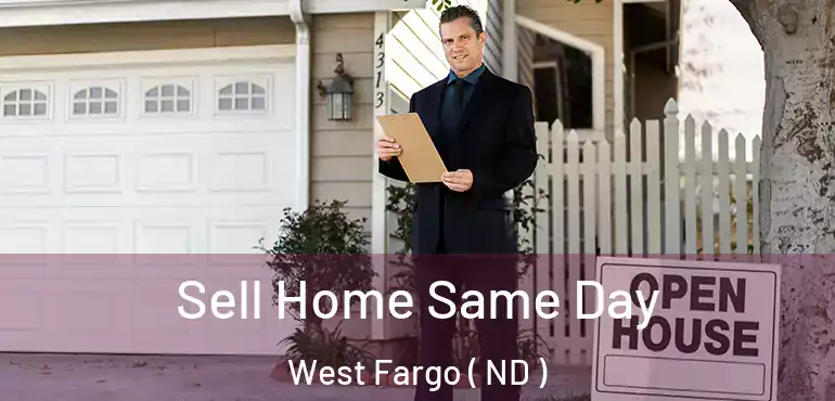  Sell Home Same Day West Fargo ( ND )