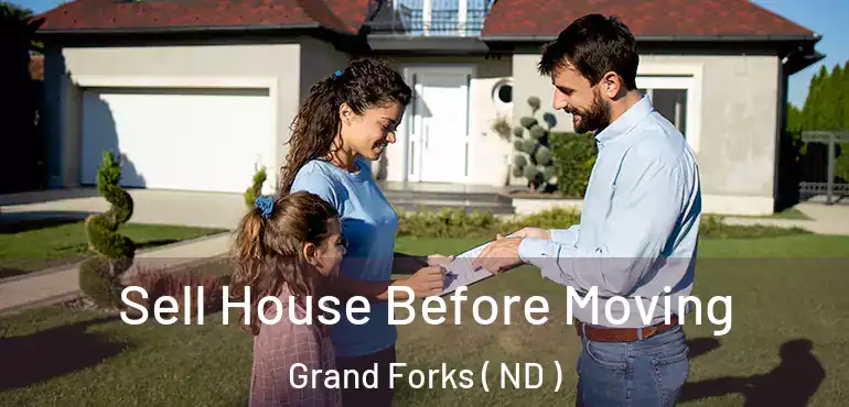  Sell House Before Moving Grand Forks ( ND )