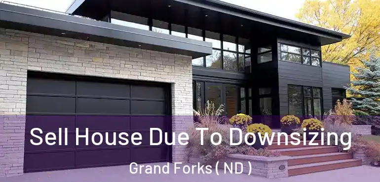  Sell House Due To Downsizing Grand Forks ( ND )