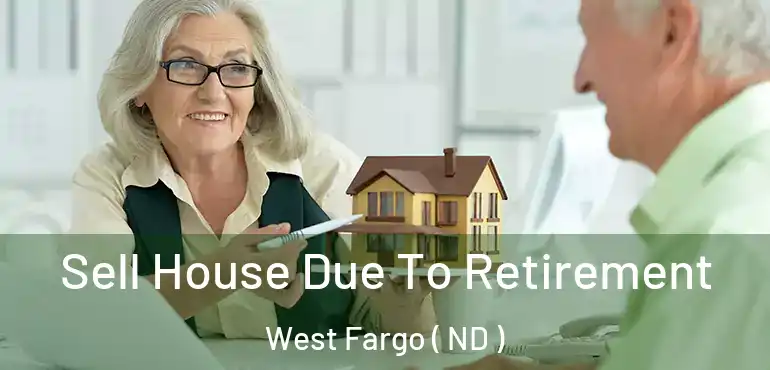  Sell House Due To Retirement West Fargo ( ND )