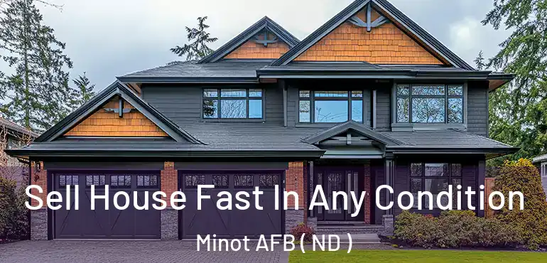  Sell House Fast In Any Condition Minot AFB ( ND )