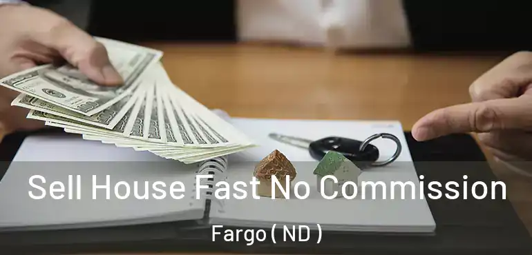  Sell House Fast No Commission Fargo ( ND )