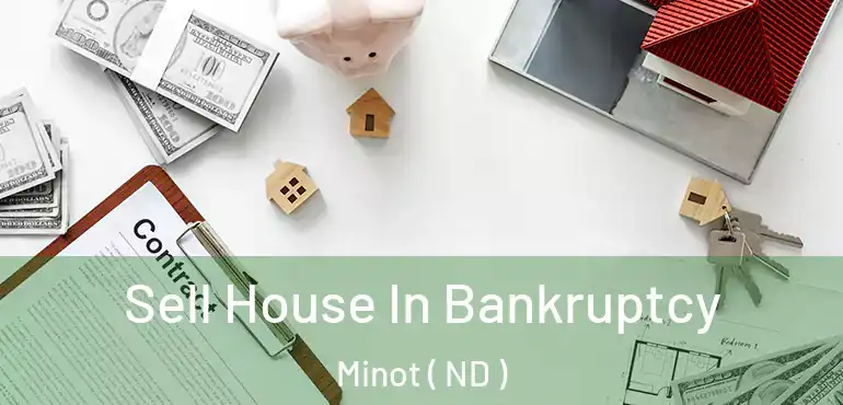  Sell House In Bankruptcy Minot ( ND )
