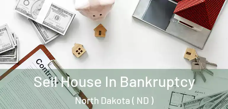  Sell House In Bankruptcy North Dakota ( ND )
