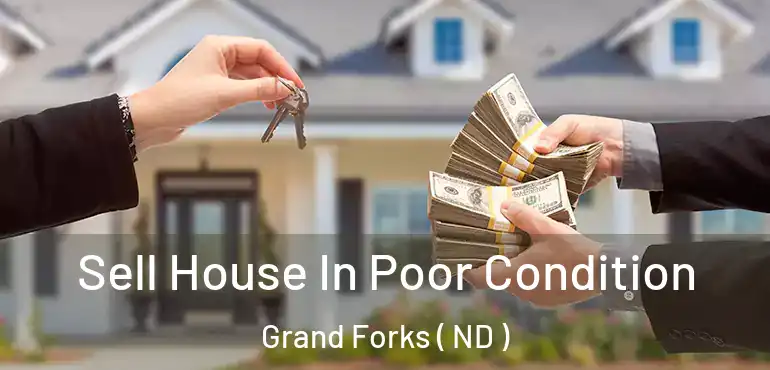  Sell House In Poor Condition Grand Forks ( ND )