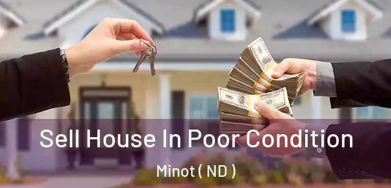  Sell House In Poor Condition Minot ( ND )
