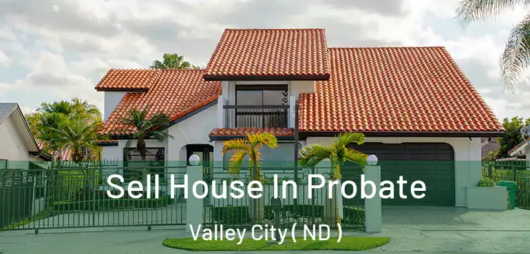  Sell House In Probate Valley City ( ND )