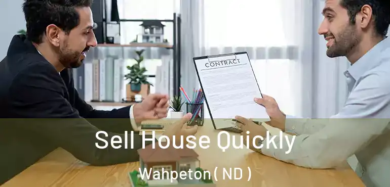  Sell House Quickly Wahpeton ( ND )