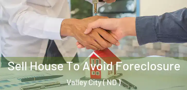  Sell House To Avoid Foreclosure Valley City ( ND )