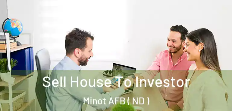  Sell House To Investor Minot AFB ( ND )