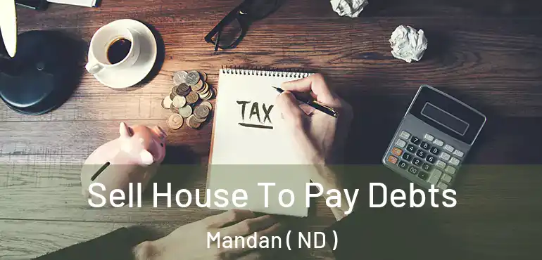  Sell House To Pay Debts Mandan ( ND )