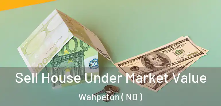  Sell House Under Market Value Wahpeton ( ND )