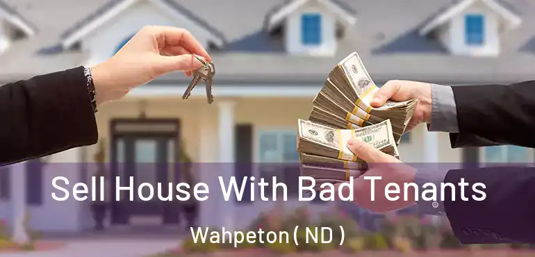  Sell House With Bad Tenants Wahpeton ( ND )