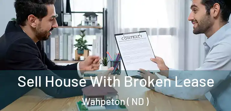 Sell House With Broken Lease Wahpeton ( ND )