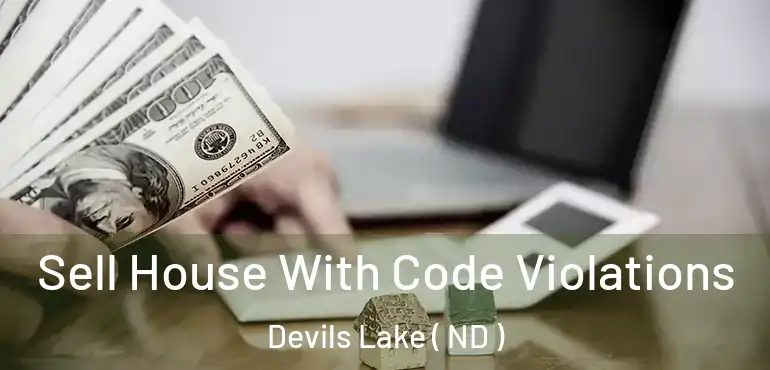  Sell House With Code Violations Devils Lake ( ND )
