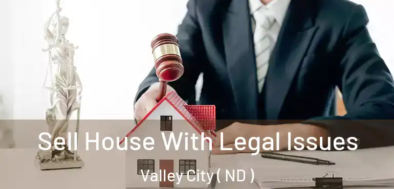  Sell House With Legal Issues Valley City ( ND )