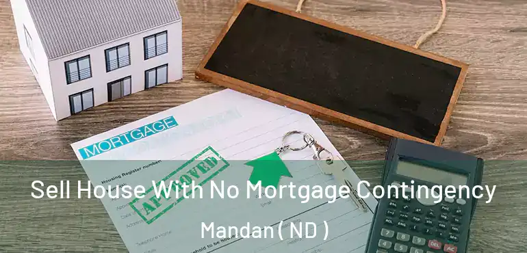  Sell House With No Mortgage Contingency Mandan ( ND )