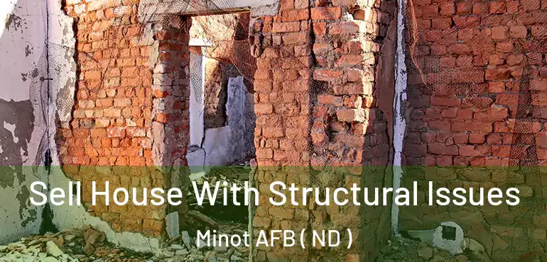  Sell House With Structural Issues Minot AFB ( ND )