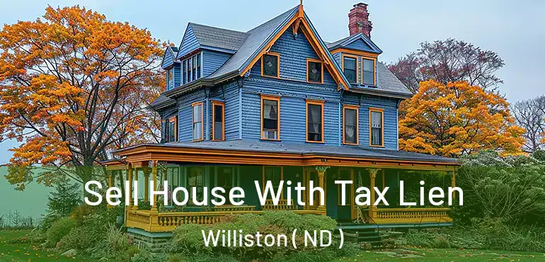 Sell House With Tax Lien Williston ( ND )