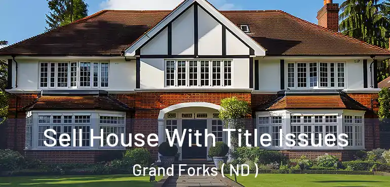  Sell House With Title Issues Grand Forks ( ND )