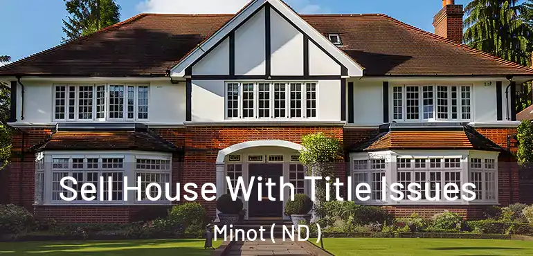  Sell House With Title Issues Minot ( ND )