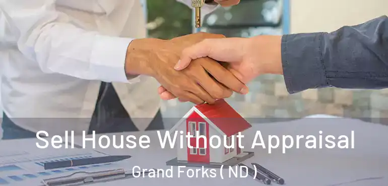  Sell House Without Appraisal Grand Forks ( ND )