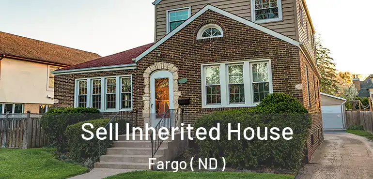  Sell Inherited House Fargo ( ND )