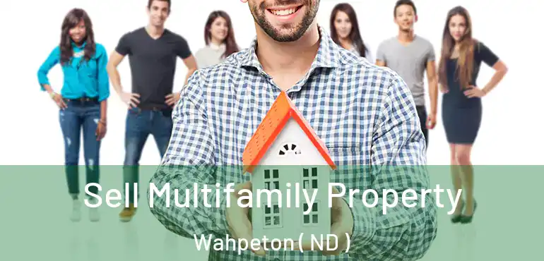  Sell Multifamily Property Wahpeton ( ND )