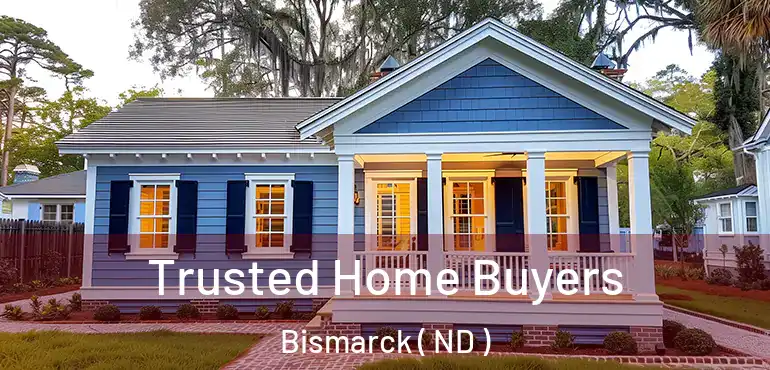  Trusted Home Buyers Bismarck ( ND )