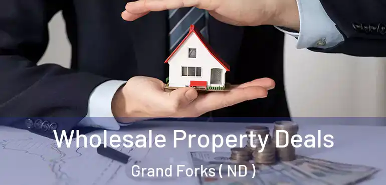  Wholesale Property Deals Grand Forks ( ND )